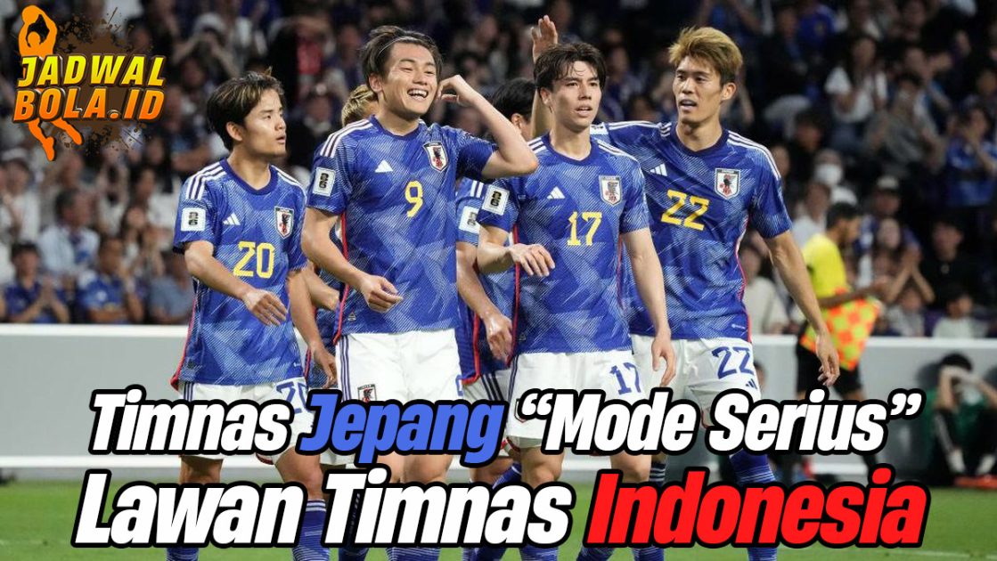 Timnas Jepang “Mode Serius” Lawan Timnas Indonesia